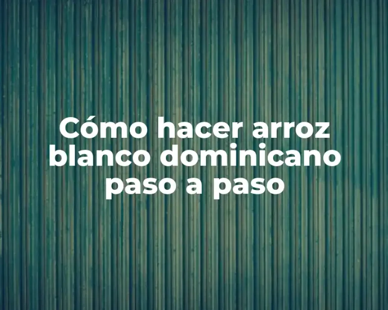 Cómo hacer arroz blanco dominicano paso a paso