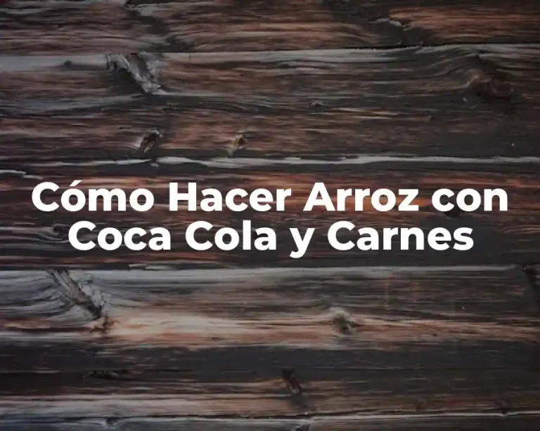 Cómo Hacer Arroz con Coca Cola y Carnes