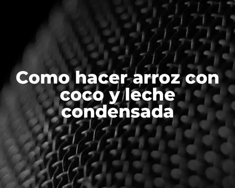 Como hacer arroz con coco y leche condensada