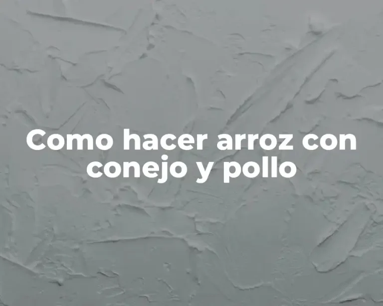 Como hacer arroz con conejo y pollo