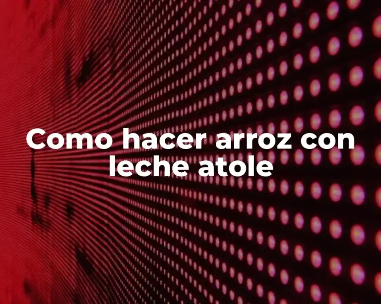 Como hacer arroz con leche atole