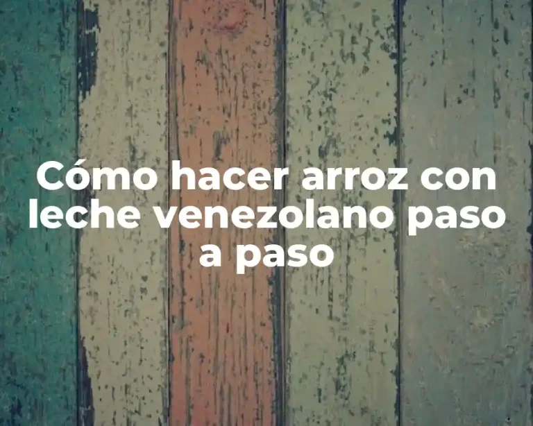 Cómo hacer arroz con leche venezolano paso a paso