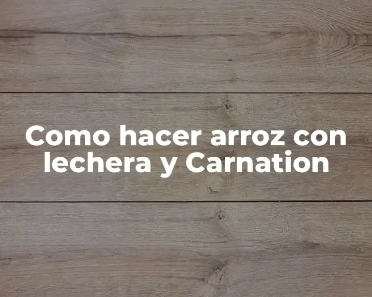 Como hacer arroz con lechera y Carnation