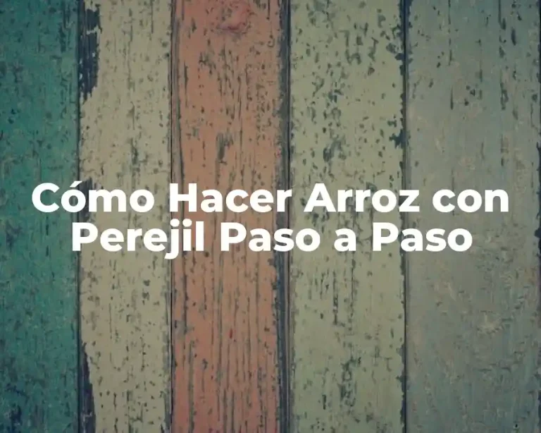 Cómo Hacer Arroz con Perejil Paso a Paso