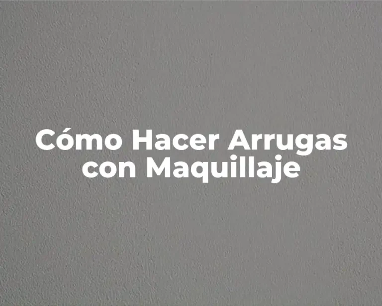 Cómo Hacer Arrugas con Maquillaje