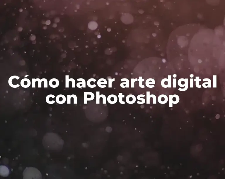 Cómo hacer arte digital con Photoshop
