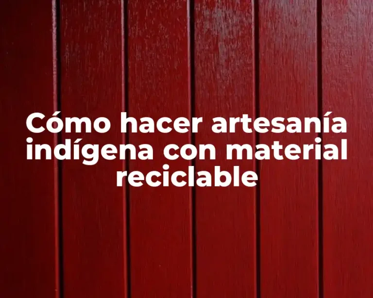 Cómo hacer artesanía indígena con material reciclable