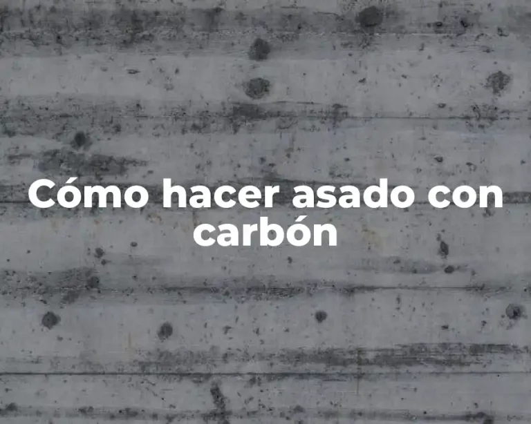 Cómo hacer asado con carbón