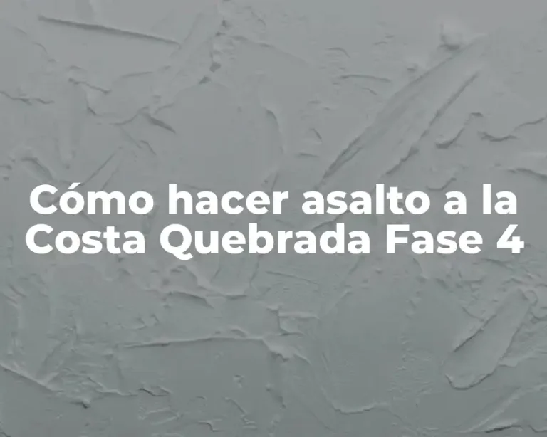 Cómo hacer asalto a la Costa Quebrada Fase 4