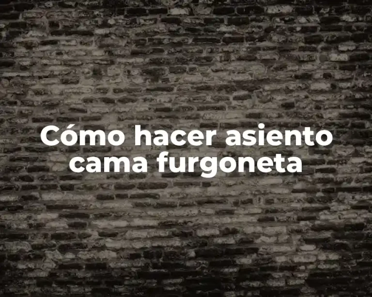 Cómo hacer asiento cama furgoneta