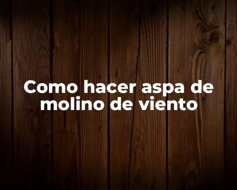 Como hacer aspa de molino de viento