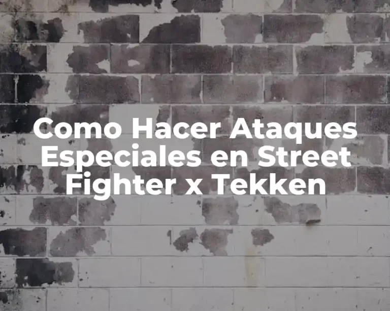 Como Hacer Ataques Especiales en Street Fighter x Tekken