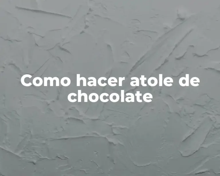 Como hacer atole de chocolate