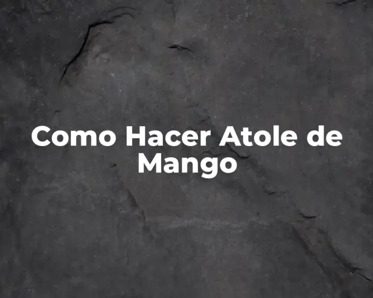 Como Hacer Atole de Mango