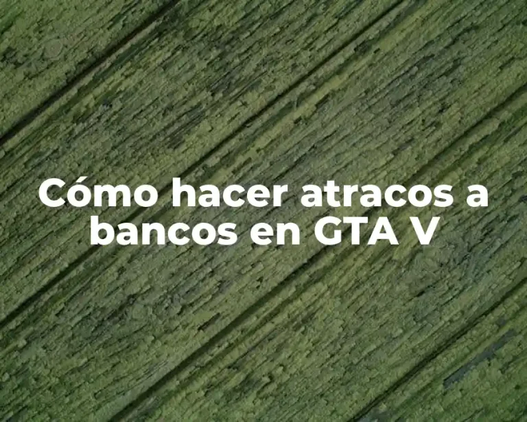 Cómo hacer atracos a bancos en GTA V