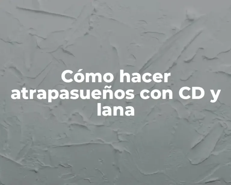 Cómo hacer atrapasueños con CD y lana