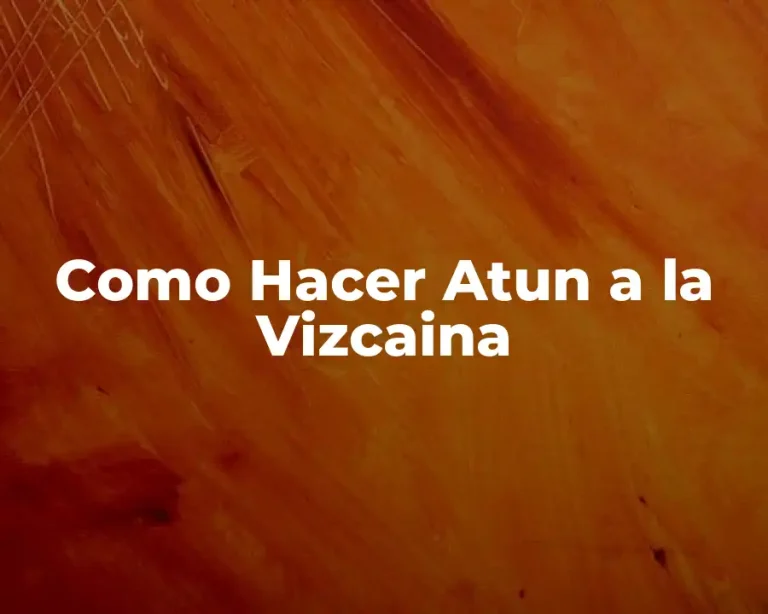 Como Hacer Atun a la Vizcaina