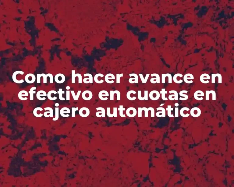 Como hacer avance en efectivo en cuotas en cajero automático