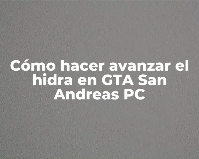 Cómo hacer avanzar el hidra en GTA San Andreas PC