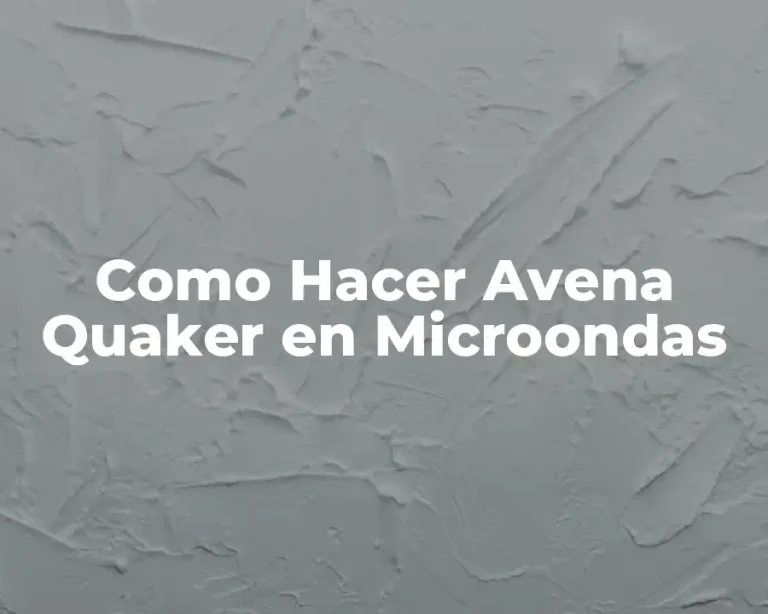 Como Hacer Avena Quaker en Microondas