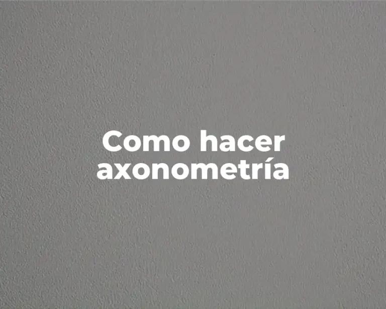 Como hacer axonometría