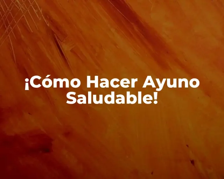 ¡Cómo Hacer Ayuno Saludable!