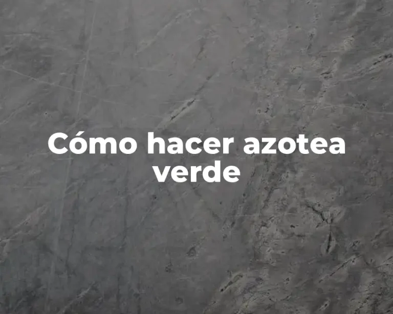 Cómo hacer azotea verde