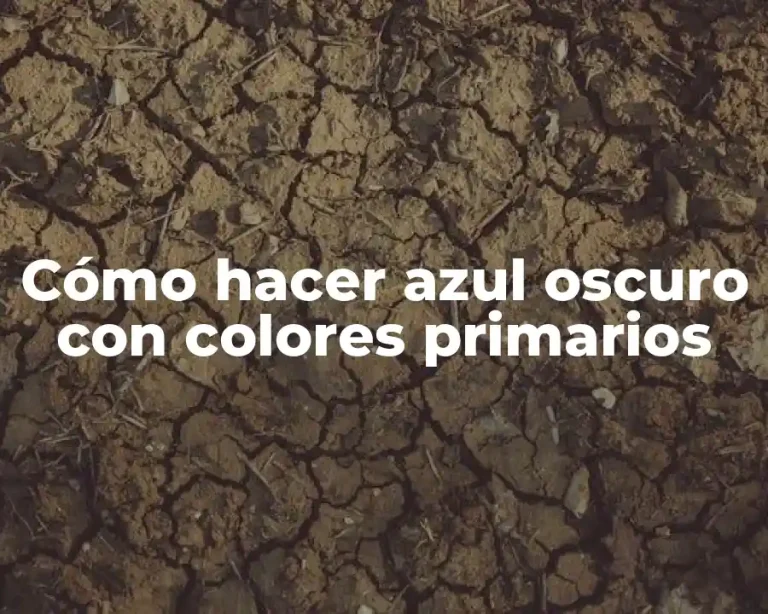 Cómo hacer azul oscuro con colores primarios