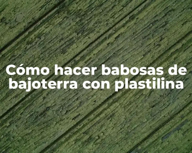 Cómo hacer babosas de bajoterra con plastilina