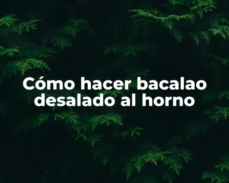 Cómo hacer bacalao desalado al horno