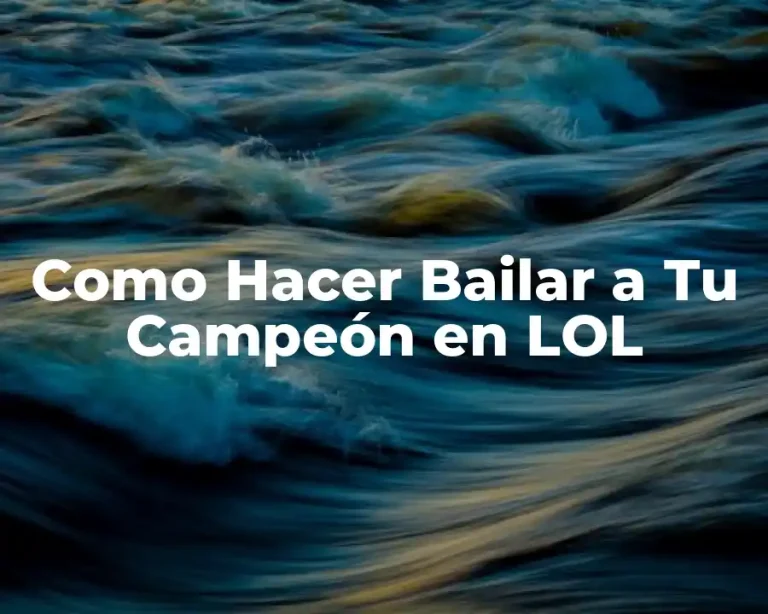 Como Hacer Bailar a Tu Campeón en LOL