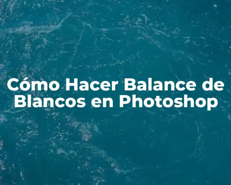 Cómo Hacer Balance de Blancos en Photoshop