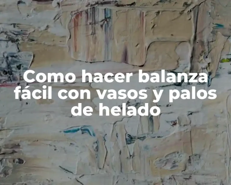 Como hacer balanza fácil con vasos y palos de helado