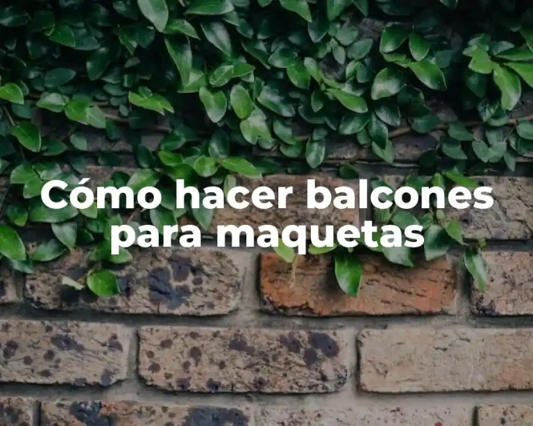 Cómo hacer balcones para maquetas