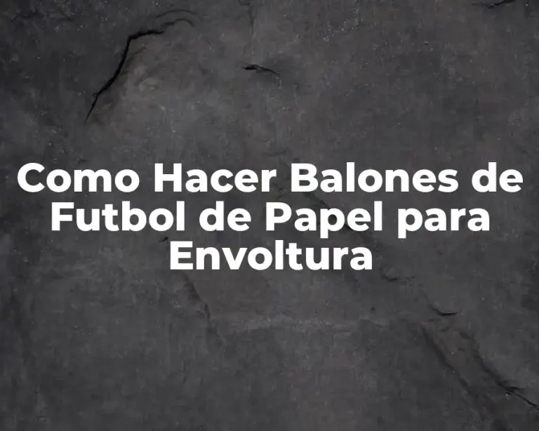 Como Hacer Balones de Futbol de Papel para Envoltura