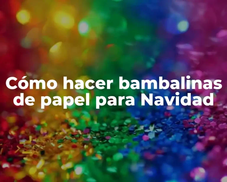 Cómo hacer bambalinas de papel para Navidad