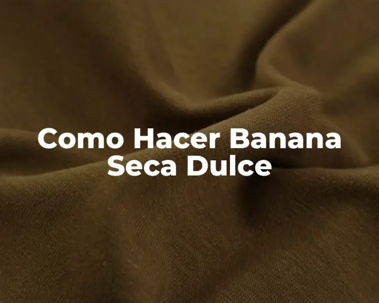 Como Hacer Banana Seca Dulce