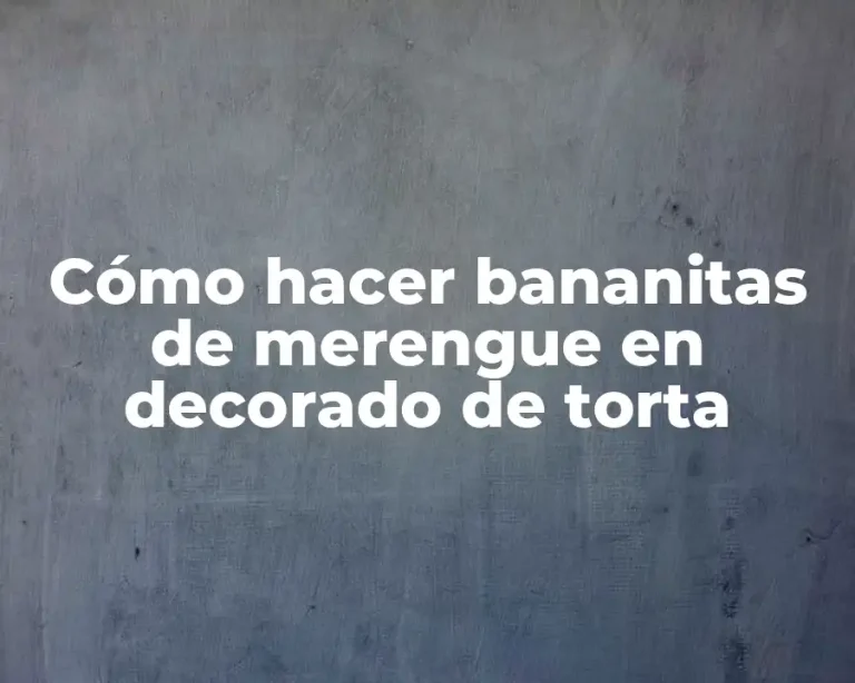 Cómo hacer bananitas de merengue en decorado de torta
