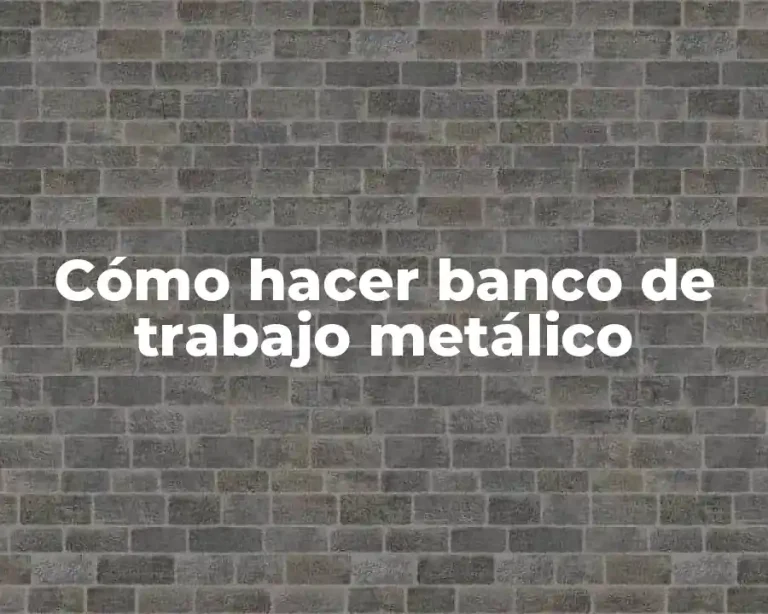 Cómo hacer banco de trabajo metálico
