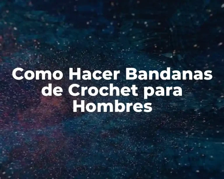 Como Hacer Bandanas de Crochet para Hombres