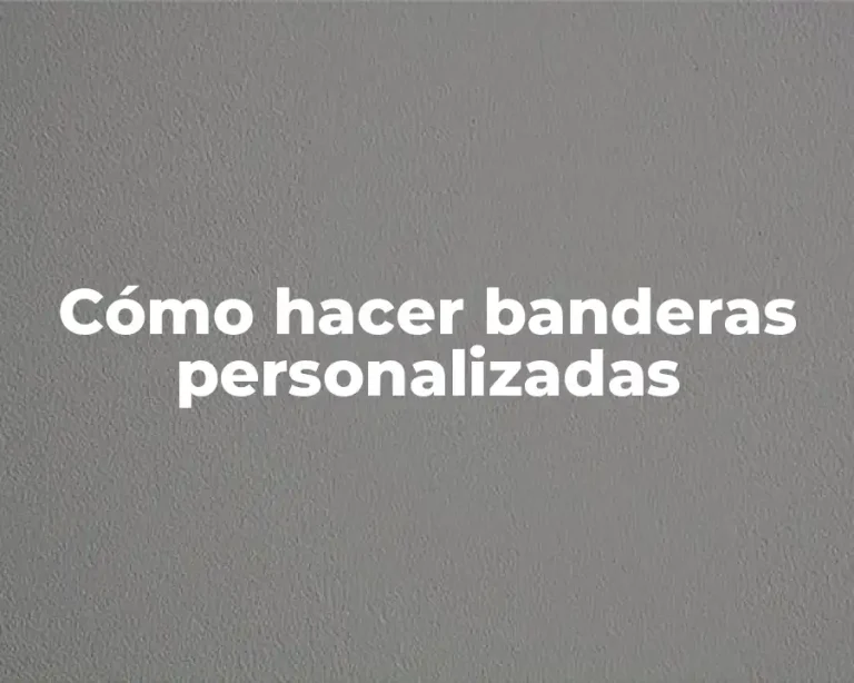 Cómo hacer banderas personalizadas