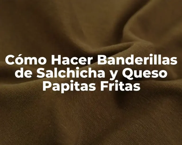 Cómo Hacer Banderillas de Salchicha y Queso Papitas Fritas