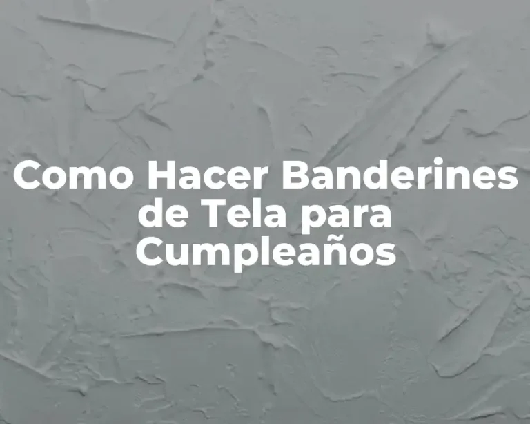 Como Hacer Banderines de Tela para Cumpleaños