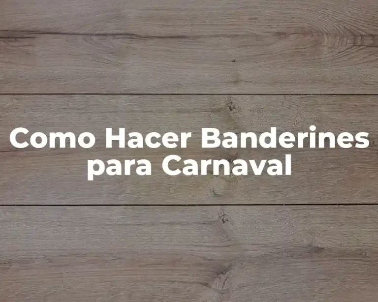 Como Hacer Banderines para Carnaval