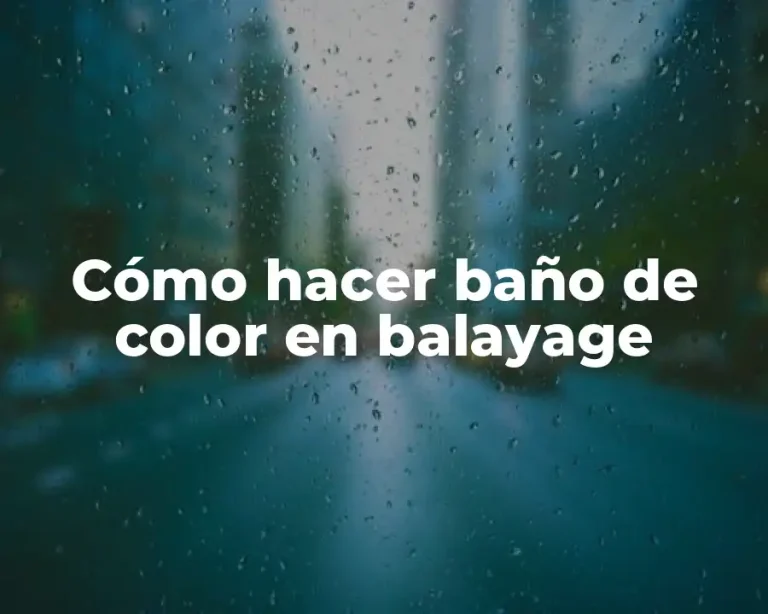 Cómo hacer baño de color en balayage