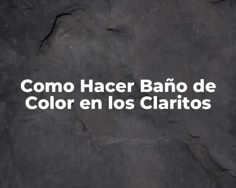Como Hacer Baño de Color en los Claritos
