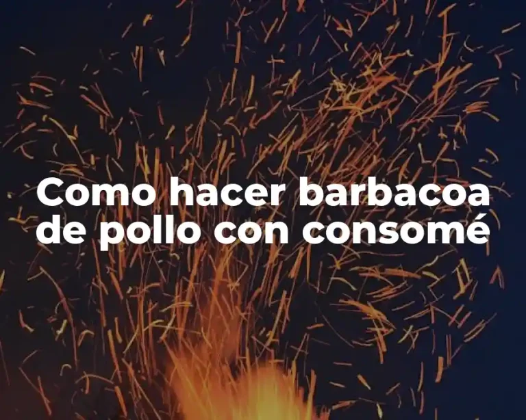 Como hacer barbacoa de pollo con consomé