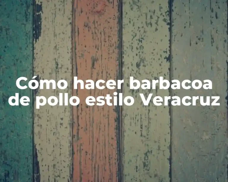 Cómo hacer barbacoa de pollo estilo Veracruz