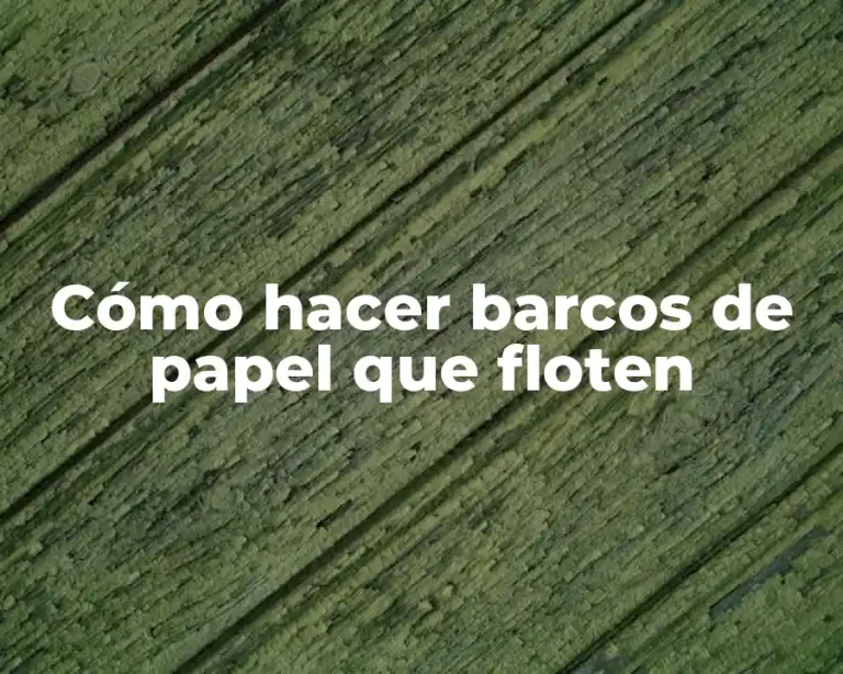 Cómo hacer barcos de papel que floten