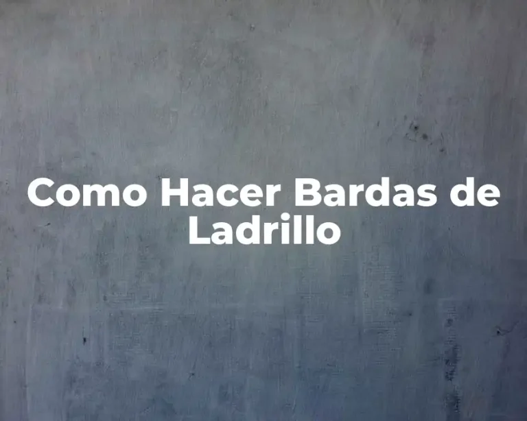 Como Hacer Bardas de Ladrillo